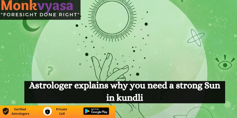 https://monkvyasa.org/public/assets/monk-vyasa/img/Astrologer-explains-why-you-need-strong-Sun-in-kundli.jpg